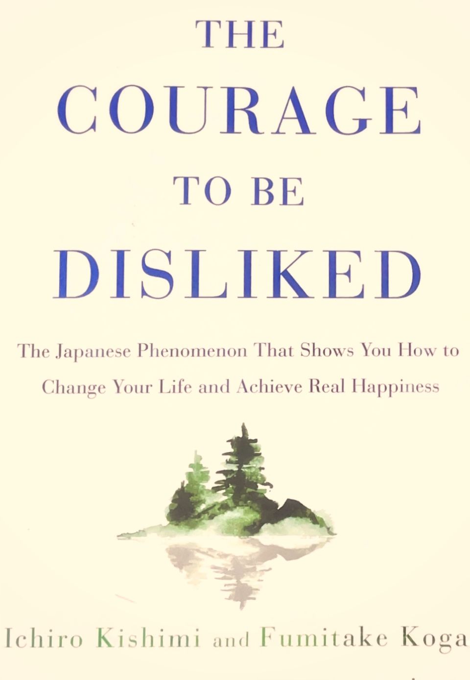 The Courage To be Disliked by Ichiro Kishimi and Fumitake Koga(Chapterwise summary and quotes)